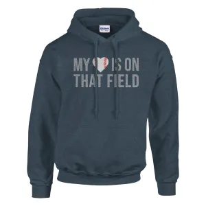 My Heart is on That Field Baseball Hoodie