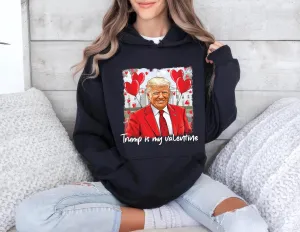 Trump Is My Valentine Hoodie, Retro Valentine Hoodie, Funny Trump Hoodie Trump Valentine Hoodie